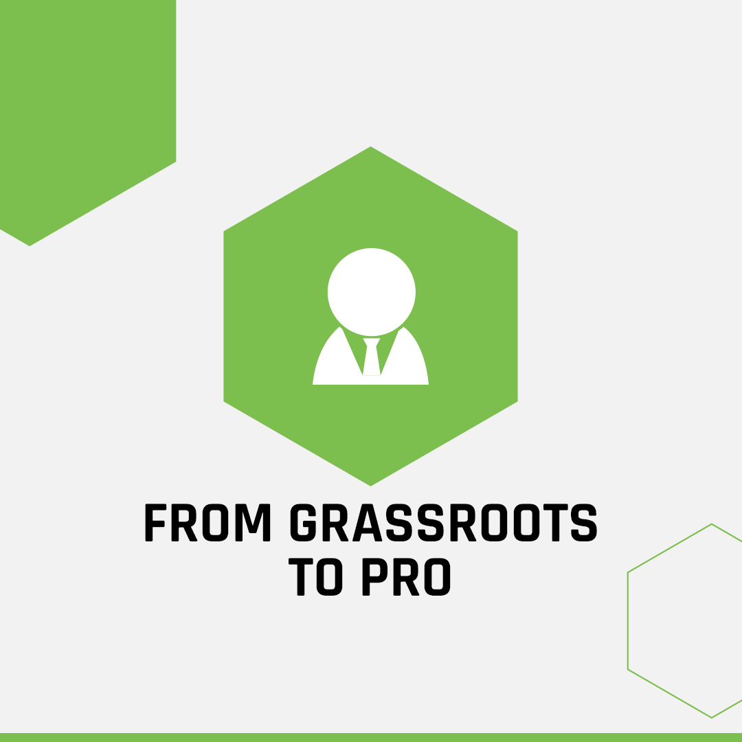 Grassroot to pro